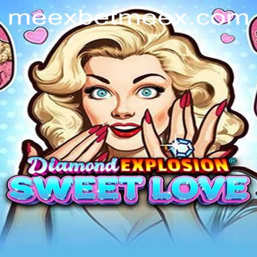 Exploring the Vibrant World of DiamondExplosionSweetLove: A Thrilling Gaming Experience by Meexbet